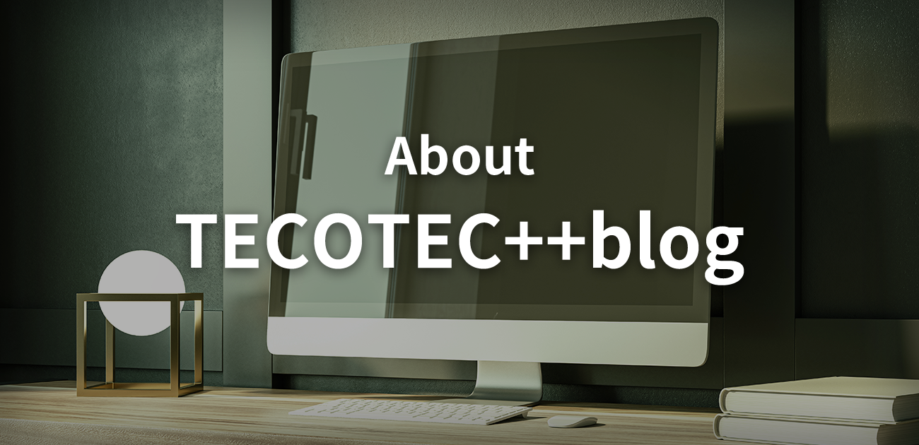 About TECOTEC++blog